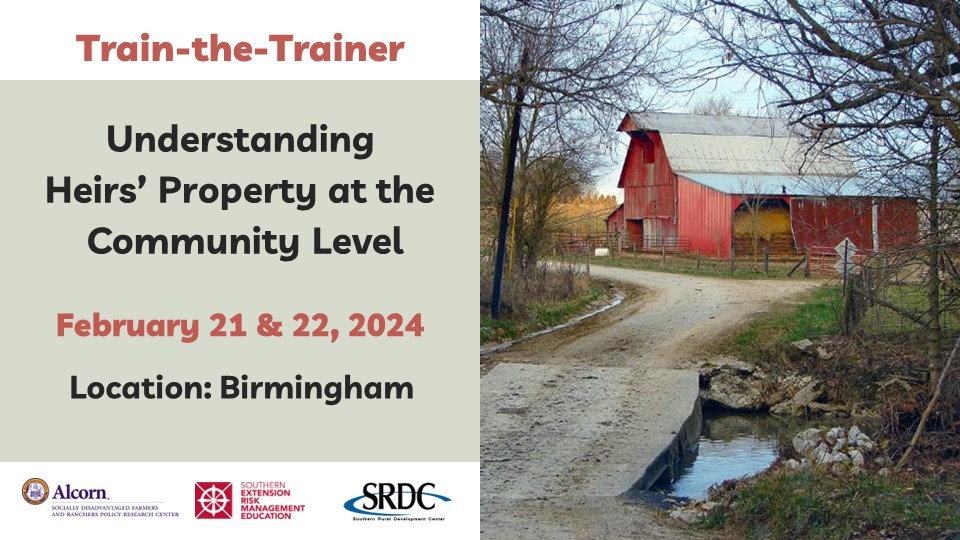 train-the-trainer understanding heirs' property at the community level February 21 and 22, 2024 location: Birmingham