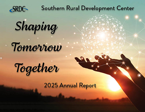 Cover image of annual report with sunrise in the background, hands holding a globe made from network connections, and SRDC logo, with text: Southern Rural Development Center, Shaping Tomorrow Together, 2025 Annual Report